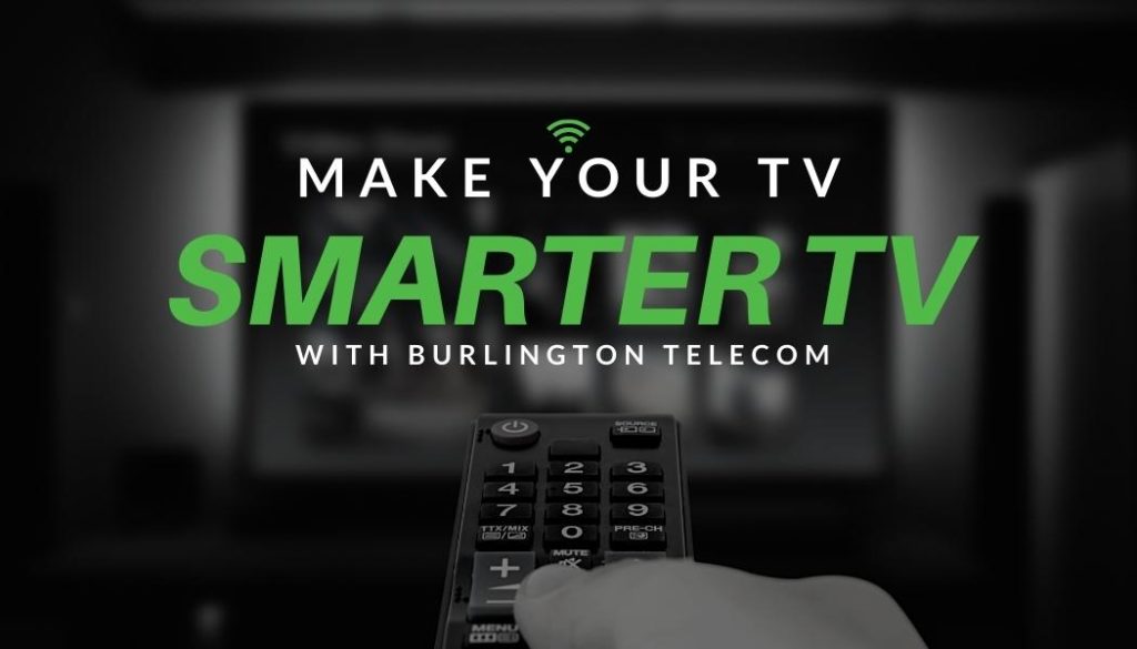 Smarter TV with Burlington Telecom